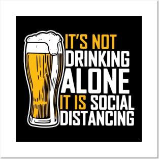 It's Not Drinking Alone It Is Social Distancing Posters and Art